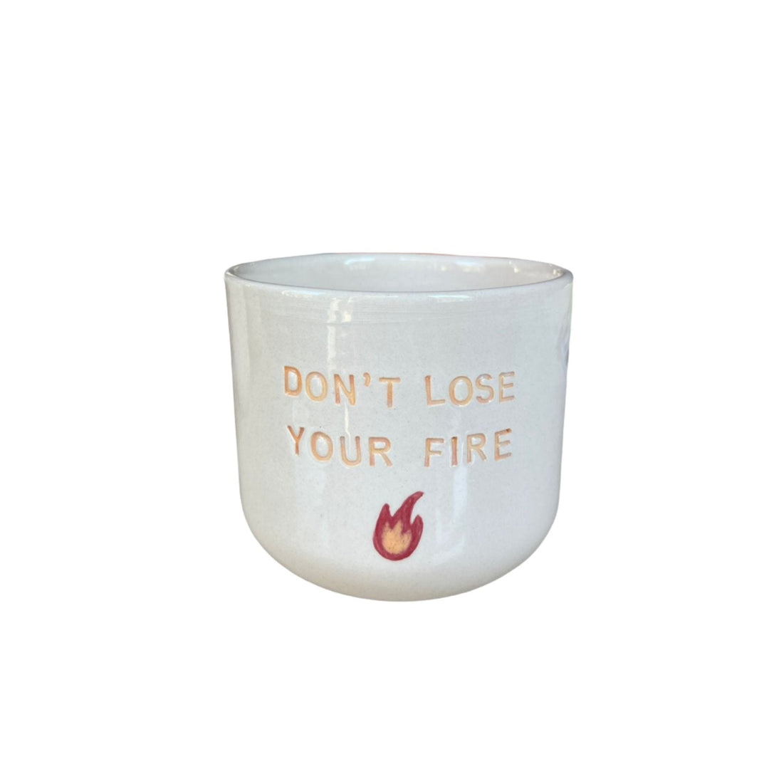 Don't Lose Your Fire Cup