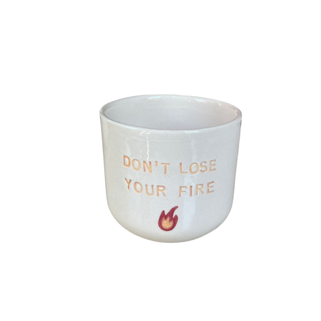 Don't Lose Your Fire Cup