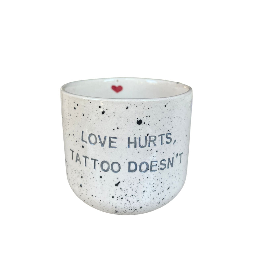 Love Hurts Tattoo Doesn't Cup